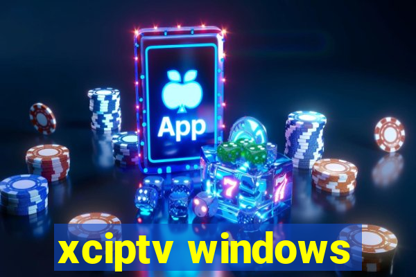 xciptv windows